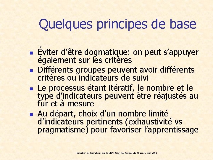 Quelques principes de base n n Éviter d’être dogmatique: on peut s’appuyer également sur