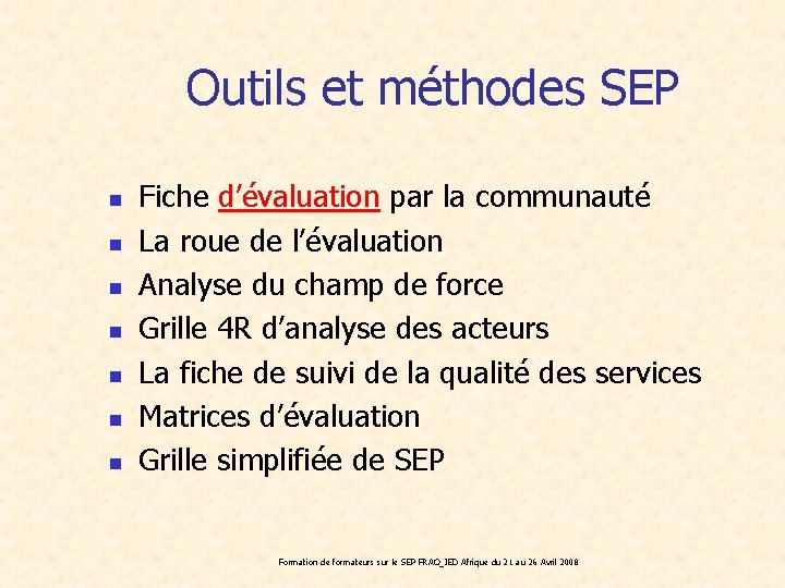 Outils et méthodes SEP n n n n Fiche d’évaluation par la communauté La