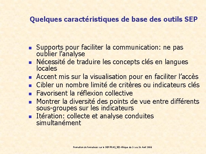 Quelques caractéristiques de base des outils SEP n n n n Supports pour faciliter