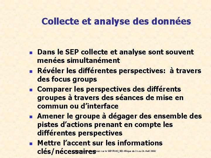 Collecte et analyse des données n n n Dans le SEP collecte et analyse