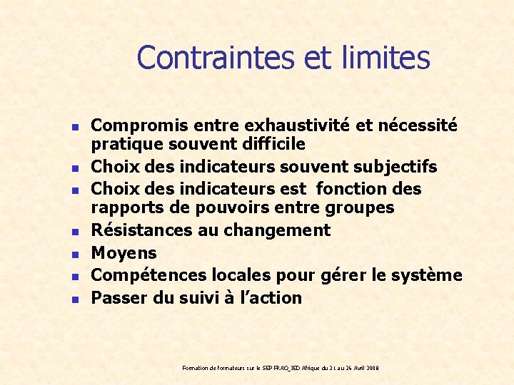 Contraintes et limites n n n n Compromis entre exhaustivité et nécessité pratique souvent