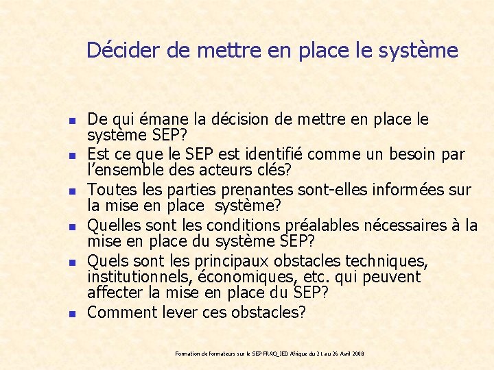 Décider de mettre en place le système n n n De qui émane la