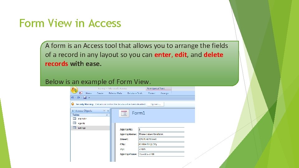 Form View in Access A form is an Access tool that allows you to