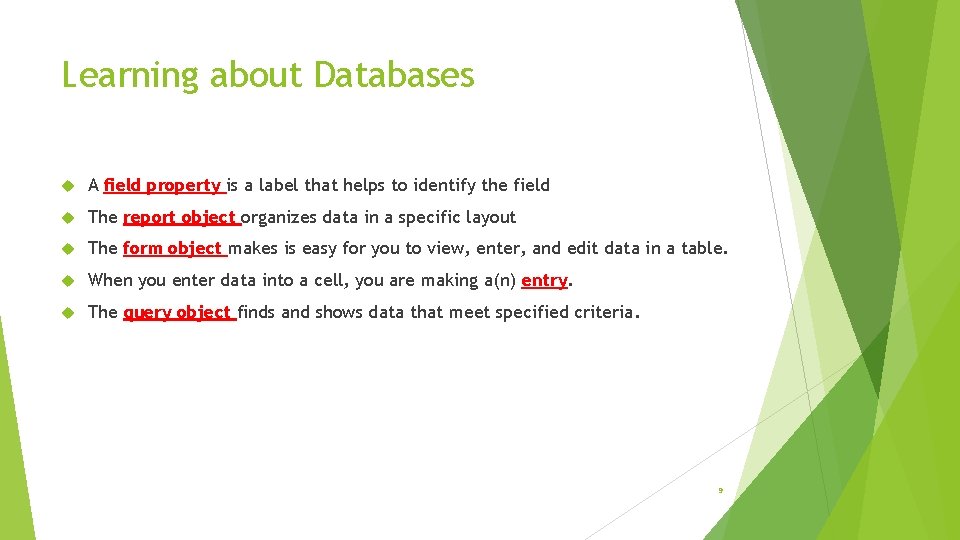 Learning about Databases A field property is a label that helps to identify the