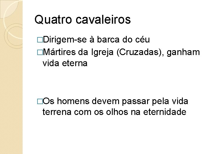 Quatro cavaleiros �Dirigem-se à barca do céu �Mártires da Igreja (Cruzadas), ganham vida eterna