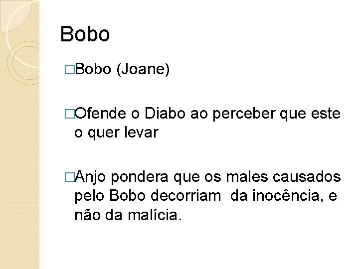 Bobo �Bobo (Joane) �Ofende o Diabo ao perceber que este o quer levar �Anjo