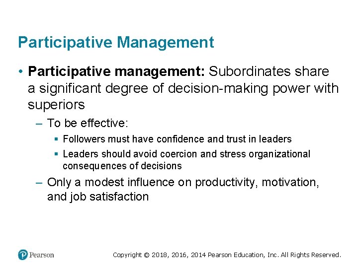 Participative Management • Participative management: Subordinates share a significant degree of decision-making power with