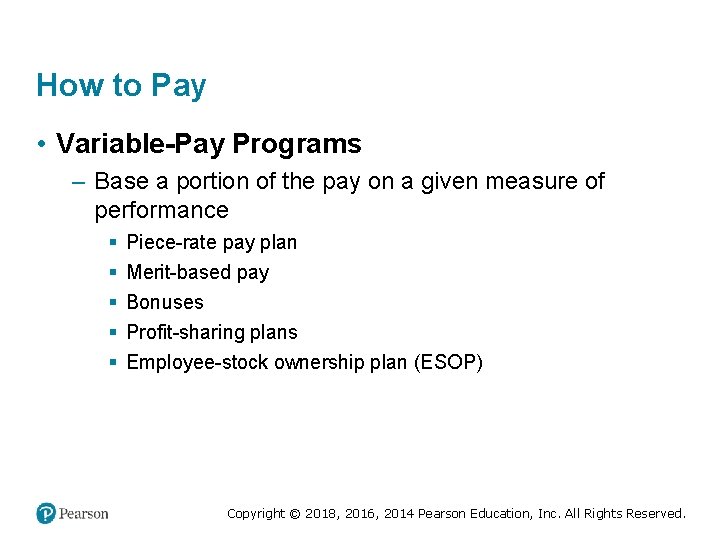 How to Pay • Variable-Pay Programs – Base a portion of the pay on