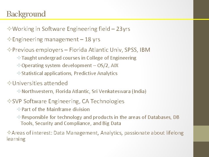 Background ²Working in Software Engineering field – 23 yrs ²Engineering management – 18 yrs