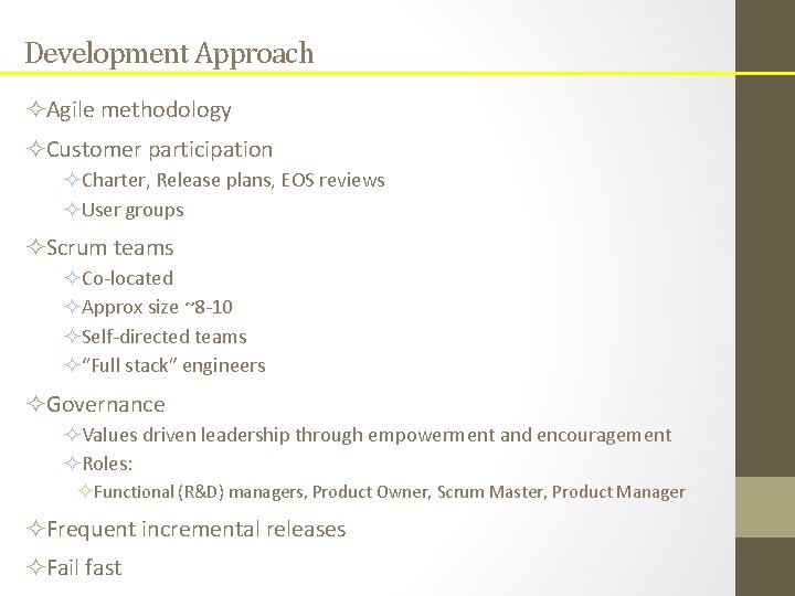 Development Approach ²Agile methodology ²Customer participation ²Charter, Release plans, EOS reviews ²User groups ²Scrum