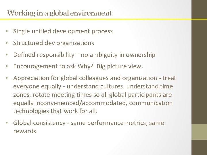 Working in a global environment • Single unified development process • Structured dev organizations