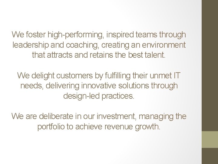 We foster high-performing, inspired teams through leadership and coaching, creating an environment that attracts