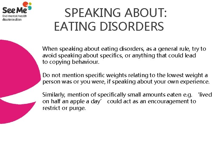  SPEAKING ABOUT: EATING DISORDERS When speaking about eating disorders, as a general rule,