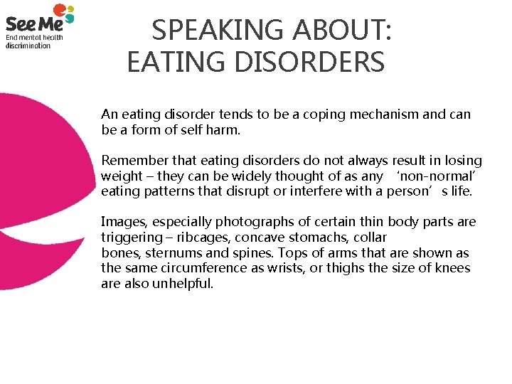  SPEAKING ABOUT: EATING DISORDERS An eating disorder tends to be a coping mechanism