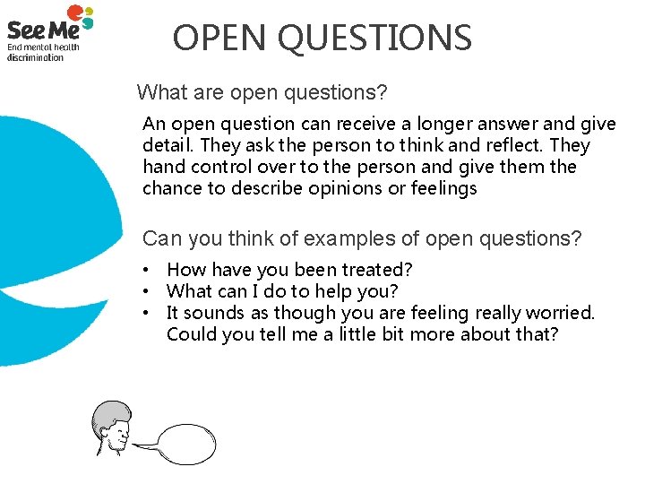 OPEN QUESTIONS What are open questions? An open question can receive a longer answer