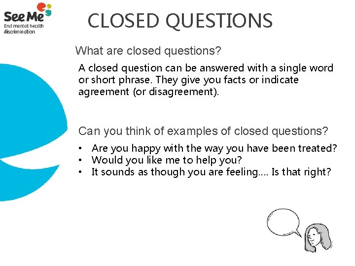  CLOSED QUESTIONS What are closed questions? A closed question can be answered with