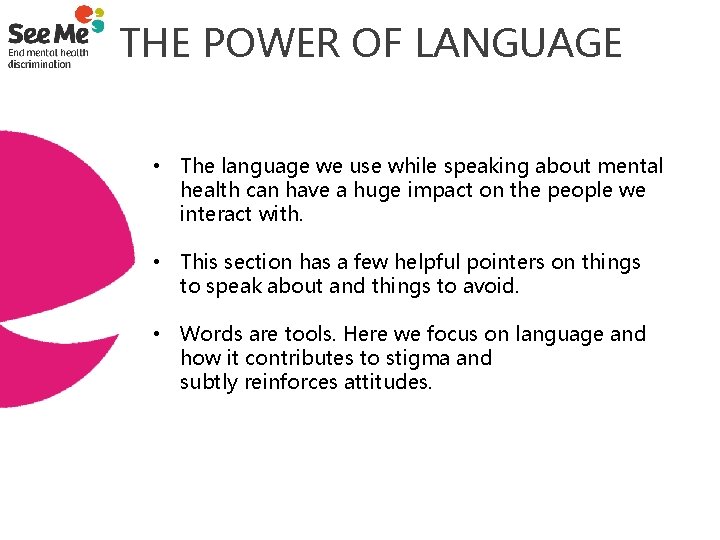  THE POWER OF LANGUAGE • The language we use while speaking about mental