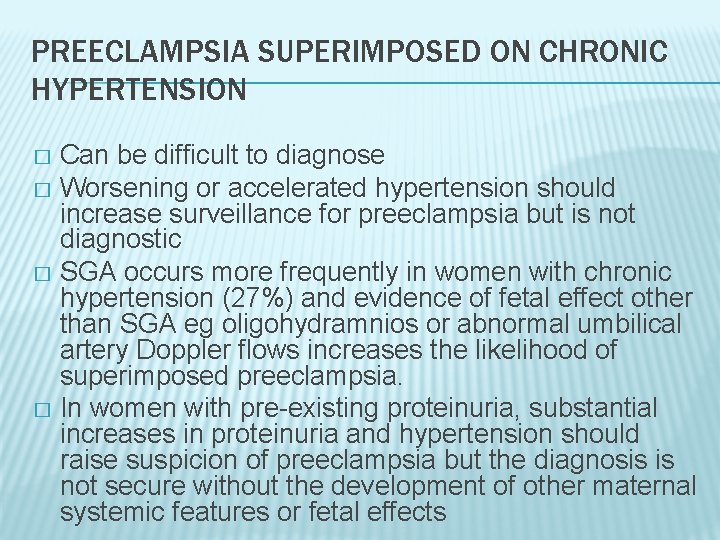 PREECLAMPSIA SUPERIMPOSED ON CHRONIC HYPERTENSION Can be difficult to diagnose � Worsening or accelerated