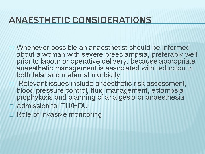ANAESTHETIC CONSIDERATIONS � � Whenever possible an anaesthetist should be informed about a woman