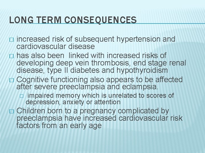 LONG TERM CONSEQUENCES increased risk of subsequent hypertension and cardiovascular disease � has also