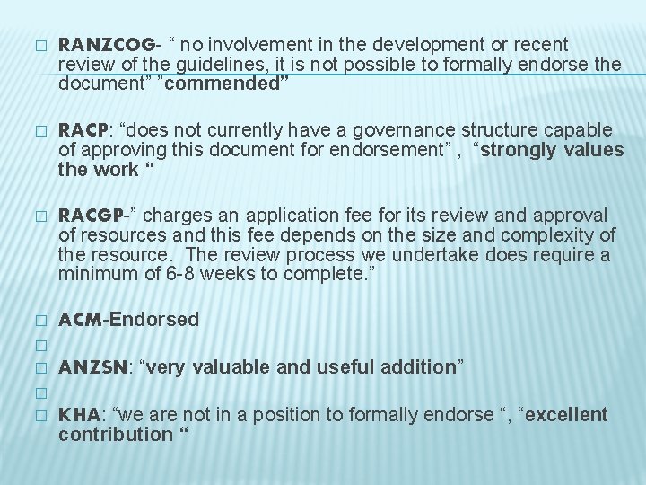 � RANZCOG- “ no involvement in the development or recent review of the guidelines,