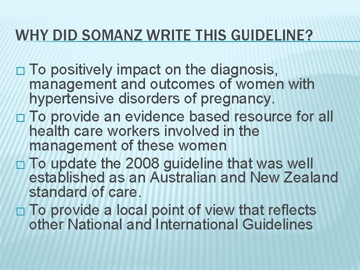 WHY DID SOMANZ WRITE THIS GUIDELINE? � To positively impact on the diagnosis, management