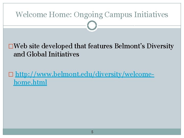 Welcome Home: Ongoing Campus Initiatives �Web site developed that features Belmont’s Diversity and Global