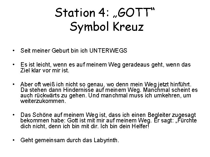 Station 4: „GOTT“ Symbol Kreuz • Seit meiner Geburt bin ich UNTERWEGS • Es