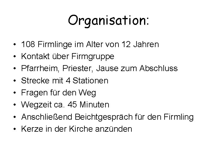 Organisation: • • 108 Firmlinge im Alter von 12 Jahren Kontakt über Firmgruppe Pfarrheim,
