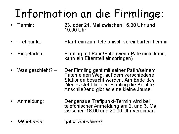 Information an die Firmlinge: • Termin: 23. oder 24. Mai zwischen 16. 30 Uhr