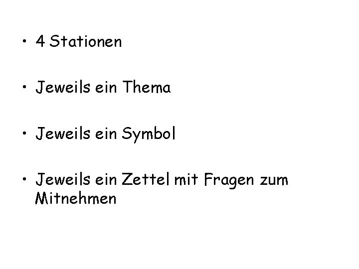  • 4 Stationen • Jeweils ein Thema • Jeweils ein Symbol • Jeweils