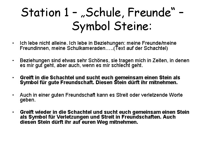 Station 1 – „Schule, Freunde“ – Symbol Steine: • Ich lebe nicht alleine. Ich