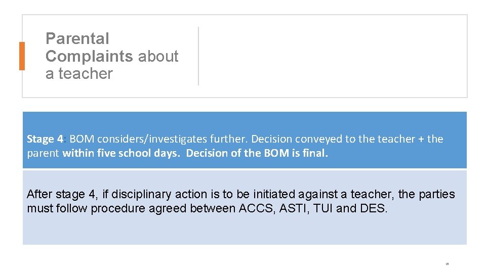 Parental Complaints about a teacher Stage 4: BOM considers/investigates further. Decision conveyed to the