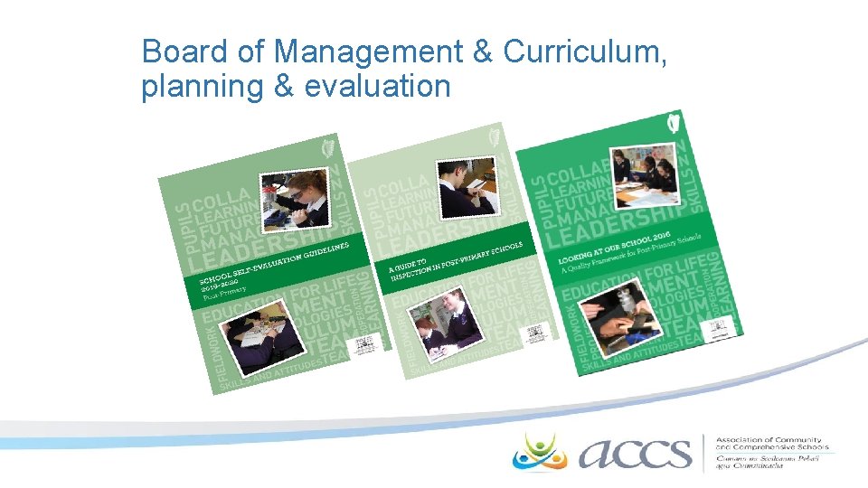 Board of Management & Curriculum, planning & evaluation 