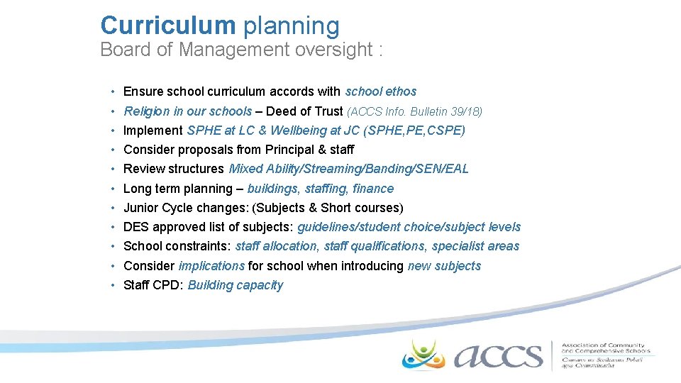 Curriculum planning Board of Management oversight : • • • Ensure school curriculum accords