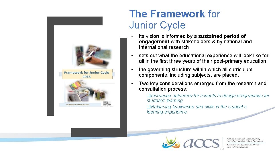 The Framework for Junior Cycle • Its vision is informed by a sustained period