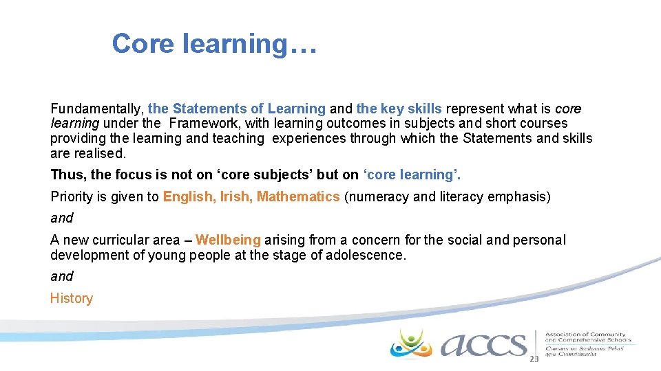 Core learning… Fundamentally, the Statements of Learning and the key skills represent what is