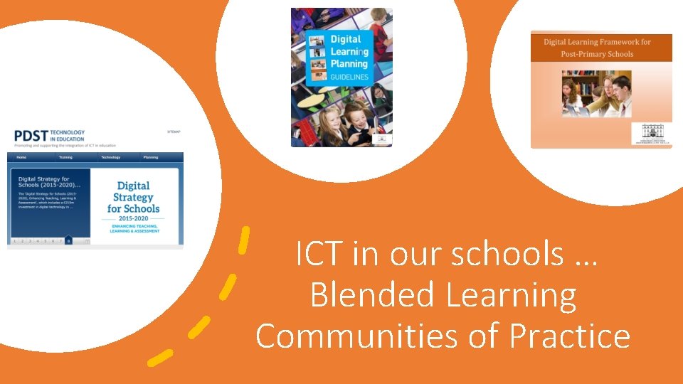 ICT in our schools … Blended Learning Communities of Practice 