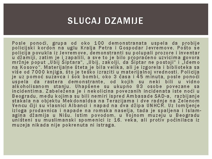 SLUCAJ DZAMIJE Posle ponoći, grupa od oko 100 demonstranata uspela da probije policijski kordon