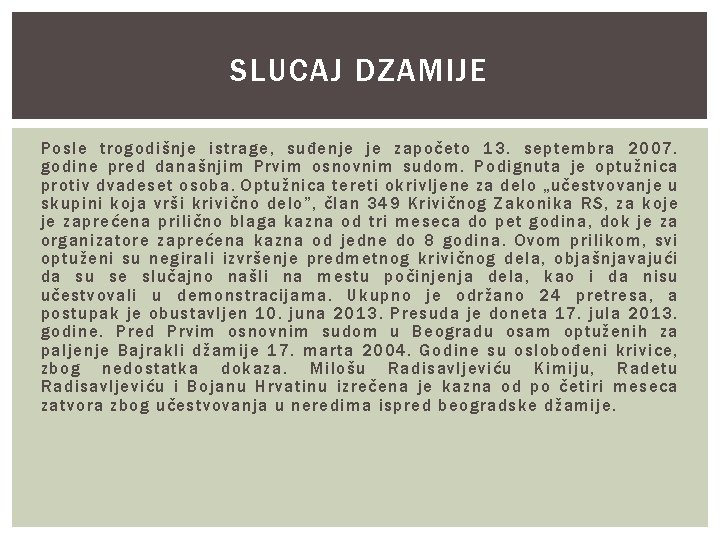 SLUCAJ DZAMIJE Posle trogodišnje istrage, suđenje je započeto 13. septembra 2007. godine pred današnjim