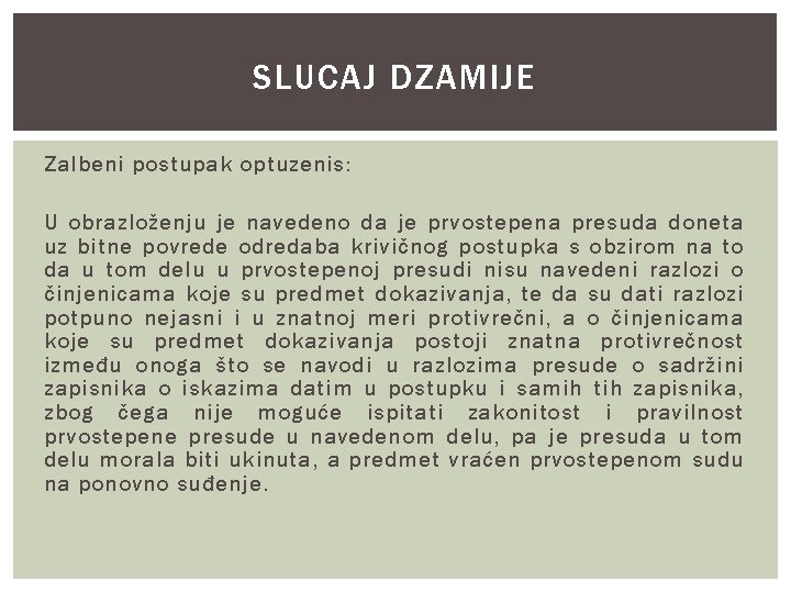 SLUCAJ DZAMIJE Zalbeni postupak optuzenis: U obrazloženju je navedeno da je prvostepena presuda doneta