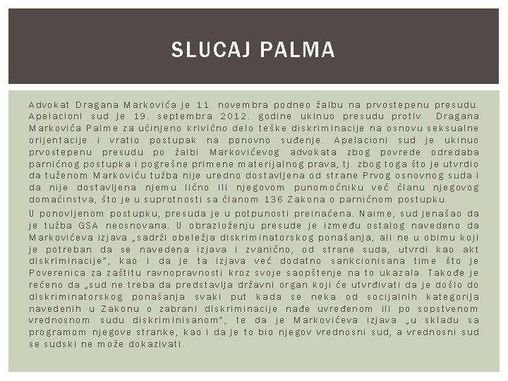 SLUCAJ PALMA Advokat Dragana Markovića je 11. novembra podneo žalbu na prvostepenu presudu. Apelacioni