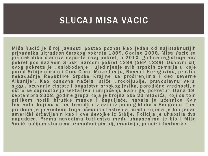 SLUCAJ MISA VACIC Miša Vacić je široj javnosti postao poznat kao jedan od najistaknutijih