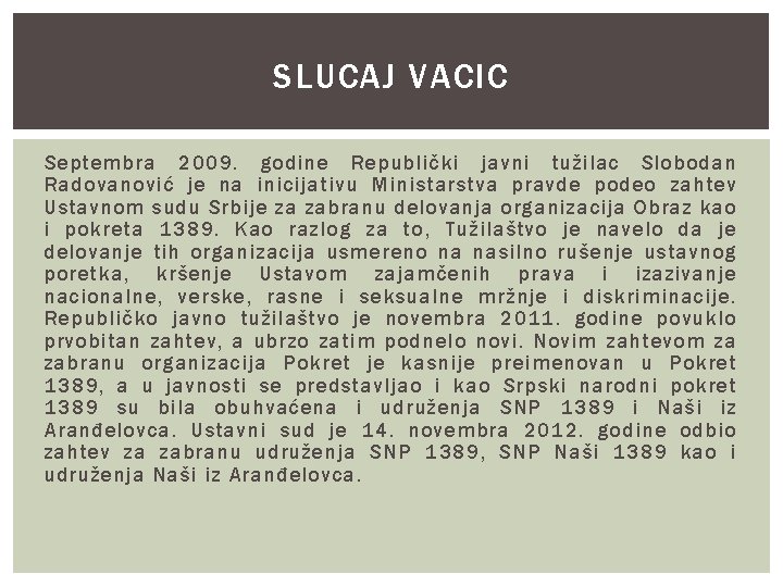 SLUCAJ VACIC Septembra 2009. godine Republički javni tužilac Slobodan Radovanović je na inicijativu Ministarstva