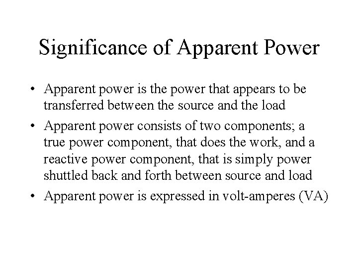 Significance of Apparent Power • Apparent power is the power that appears to be Significance of Apparent Power • Apparent power is the power that appears to be