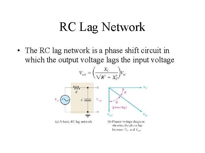 RC Lag Network • The RC lag network is a phase shift circuit in RC Lag Network • The RC lag network is a phase shift circuit in