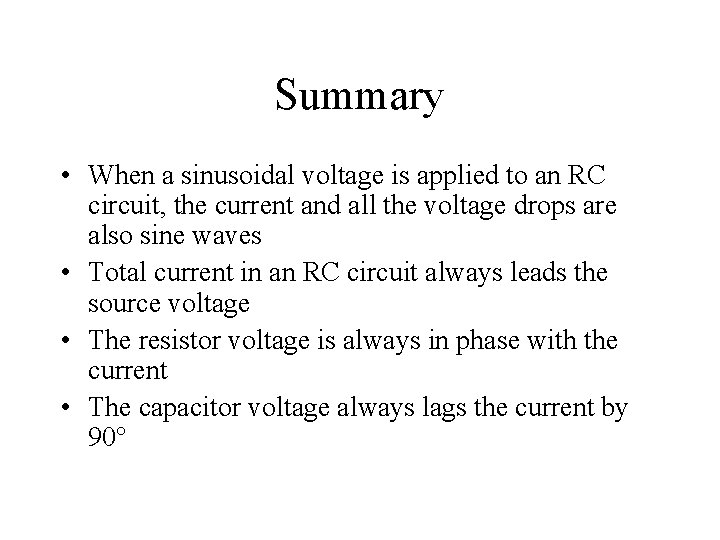 Summary • When a sinusoidal voltage is applied to an RC circuit, the current Summary • When a sinusoidal voltage is applied to an RC circuit, the current