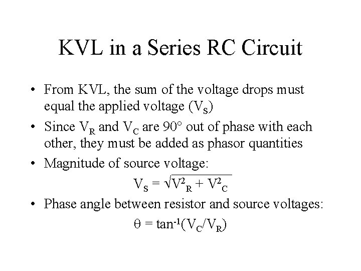 KVL in a Series RC Circuit • From KVL, the sum of the voltage KVL in a Series RC Circuit • From KVL, the sum of the voltage