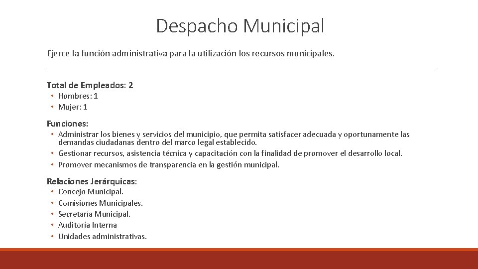 Despacho Municipal Ejerce la función administrativa para la utilización los recursos municipales. Total de