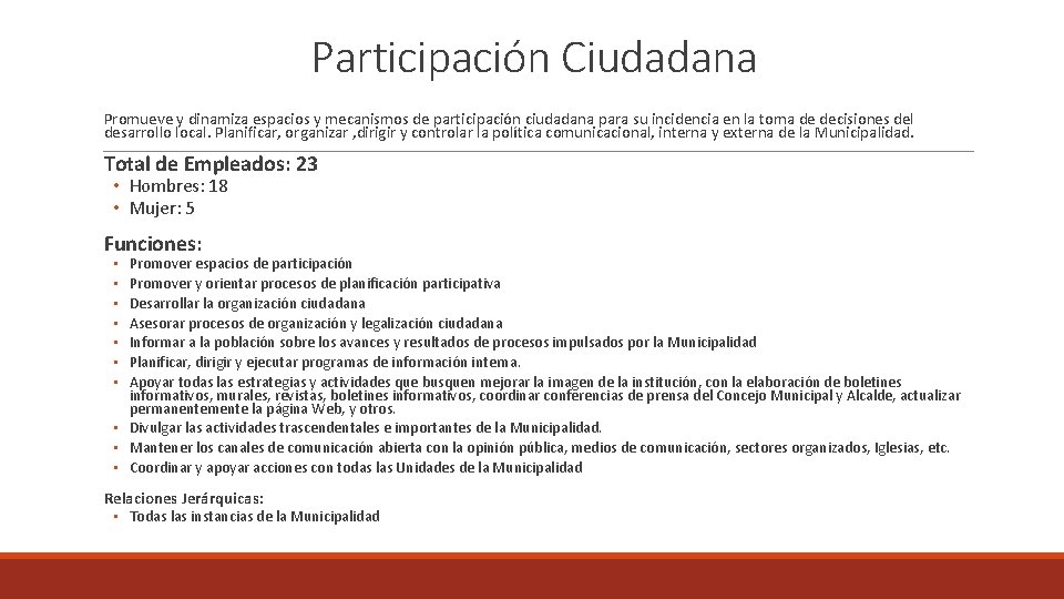 Participación Ciudadana Promueve y dinamiza espacios y mecanismos de participación ciudadana para su incidencia